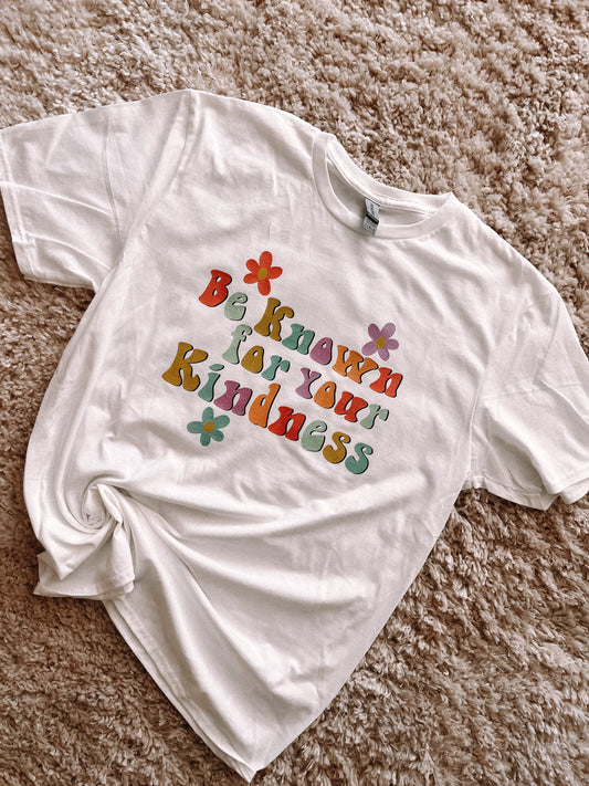 Be Known for your Kindness Tee